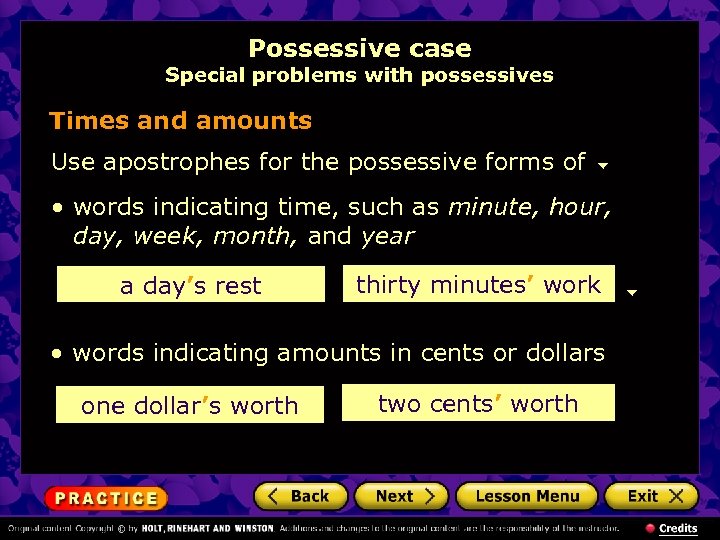 Possessive case Special problems with possessives Times and amounts Use apostrophes for the possessive