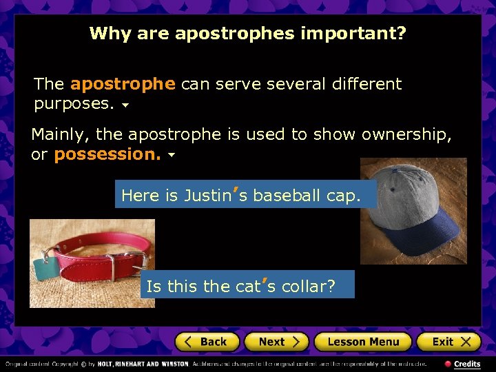 Why are apostrophes important? The apostrophe can serve several different purposes. Mainly, the apostrophe