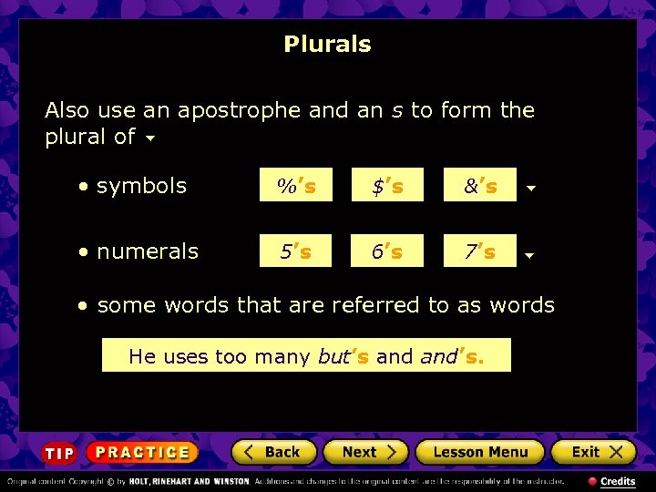 Plurals Also use an apostrophe and an s to form the plural of •