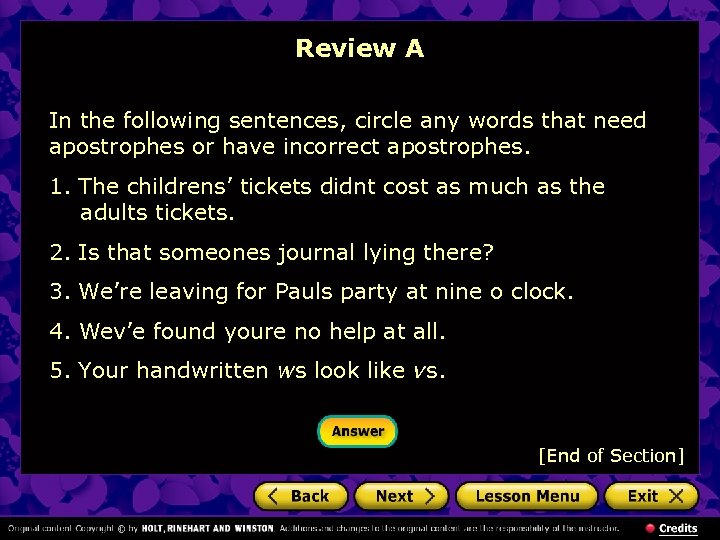 Review A In the following sentences, circle any words that need apostrophes or have