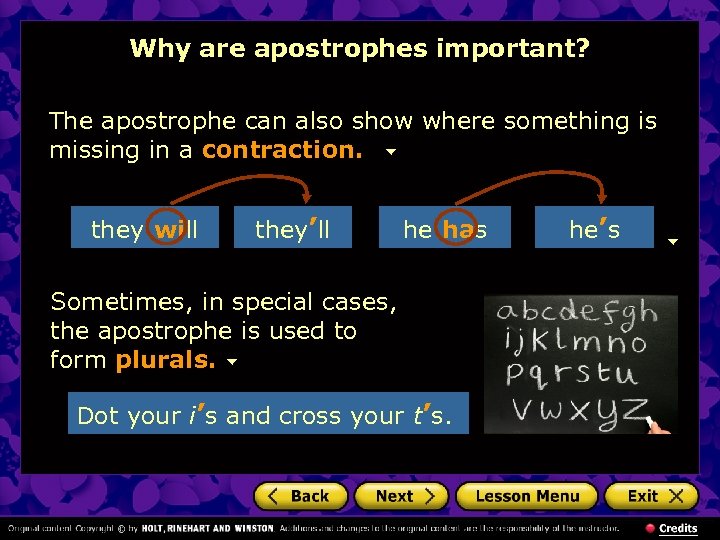 Why are apostrophes important? The apostrophe can also show where something is missing in