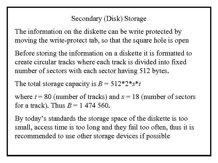 Secondary (Disk) Storage The information on the diskette can be write protected by moving