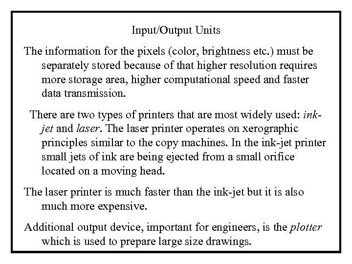 Input/Output Units The information for the pixels (color, brightness etc. ) must be separately
