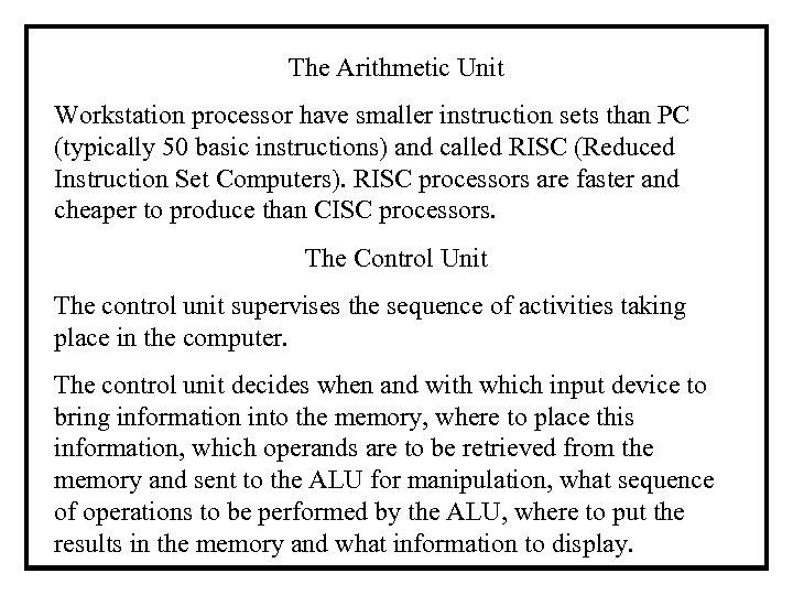 The Arithmetic Unit Workstation processor have smaller instruction sets than PC (typically 50 basic