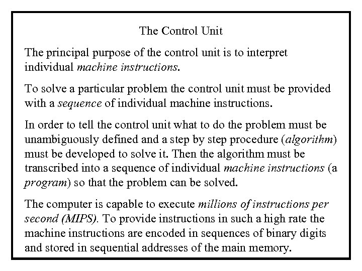 The Control Unit The principal purpose of the control unit is to interpret individual