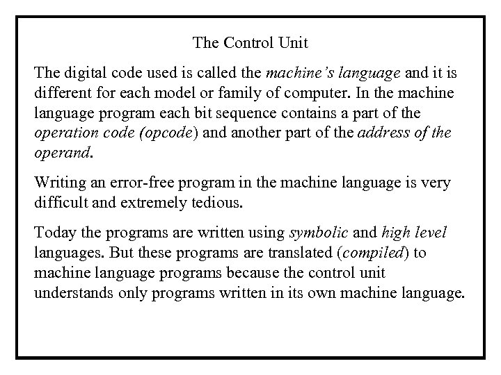 The Control Unit The digital code used is called the machine’s language and it