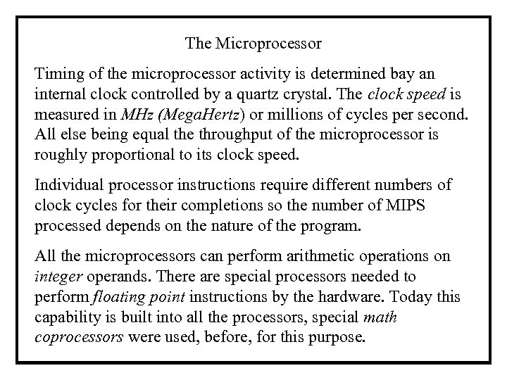 The Microprocessor Timing of the microprocessor activity is determined bay an internal clock controlled