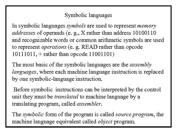 Symbolic languages In symbolic languages symbols are used to represent memory addresses of operands