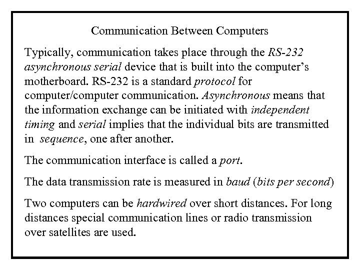Communication Between Computers Typically, communication takes place through the RS-232 asynchronous serial device that