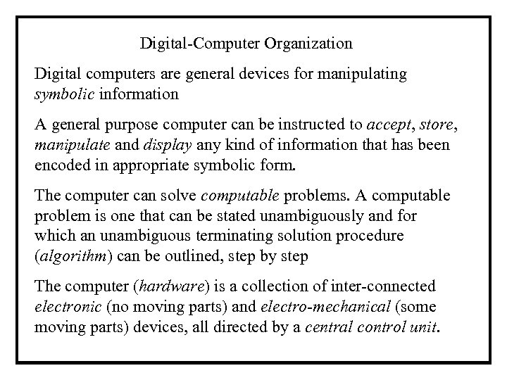 Digital-Computer Organization Digital computers are general devices for manipulating symbolic information A general purpose