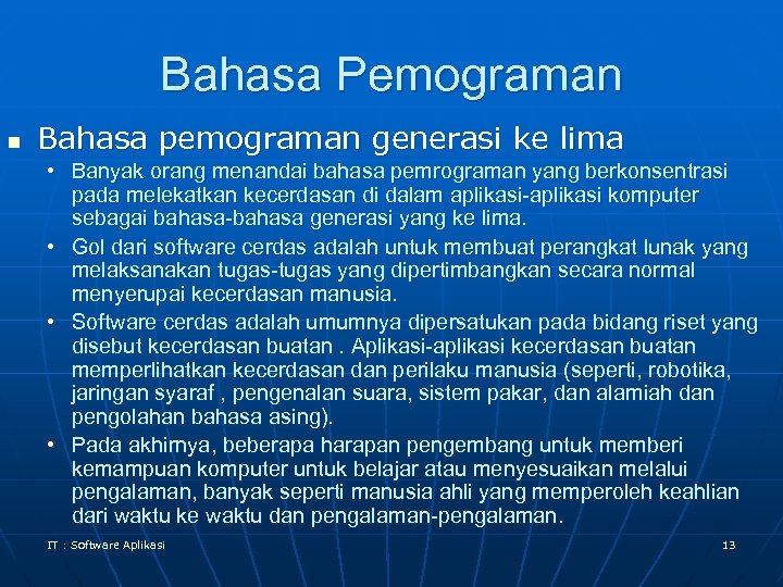 Bahasa Pemograman n Bahasa pemograman generasi ke lima • Banyak orang menandai bahasa pemrograman