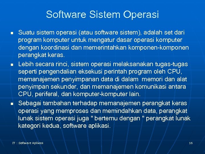 Software Sistem Operasi n n n Suatu sistem operasi (atau software sistem), adalah set