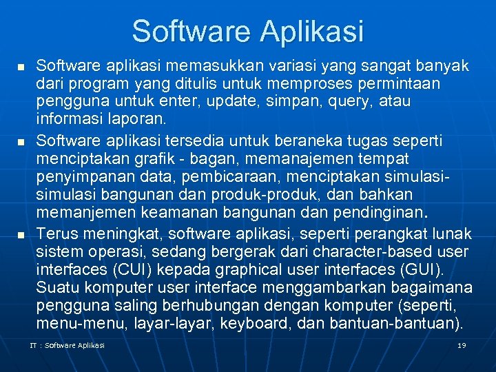 Software Aplikasi n n n Software aplikasi memasukkan variasi yang sangat banyak dari program