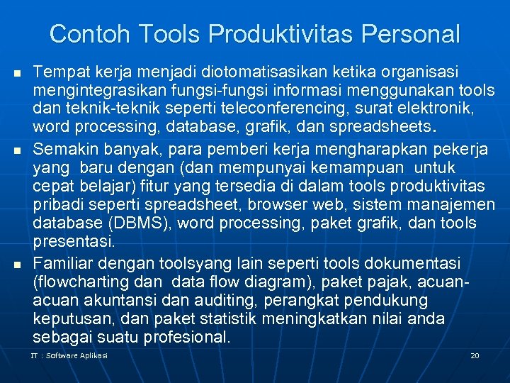 Contoh Tools Produktivitas Personal n n n Tempat kerja menjadi diotomatisasikan ketika organisasi mengintegrasikan