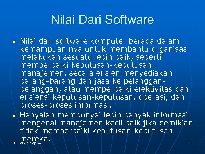 Nilai Dari Software n n Nilai dari software komputer berada dalam kemampuan nya untuk