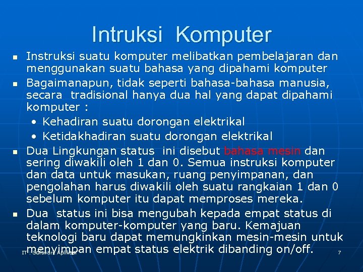 Intruksi Komputer n n Instruksi suatu komputer melibatkan pembelajaran dan menggunakan suatu bahasa yang