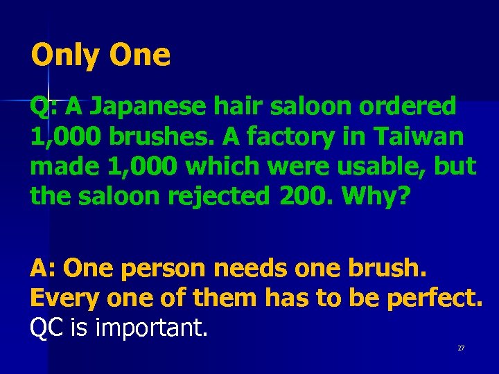 Only One Q: A Japanese hair saloon ordered 1, 000 brushes. A factory in