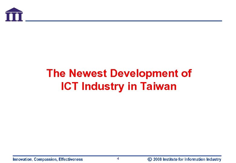 The Newest Development of ICT Industry in Taiwan 4 