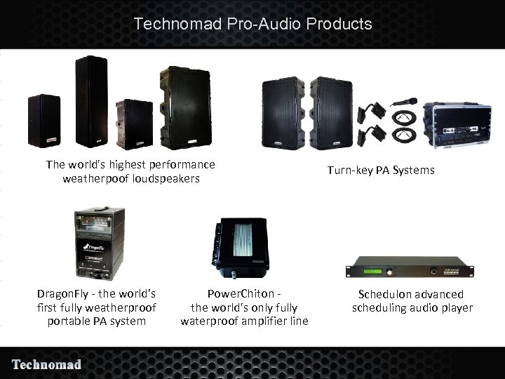 Technomad Pro-Audio Products The world's highest performance weatherpoof loudspeakers Dragon. Fly - the world’s