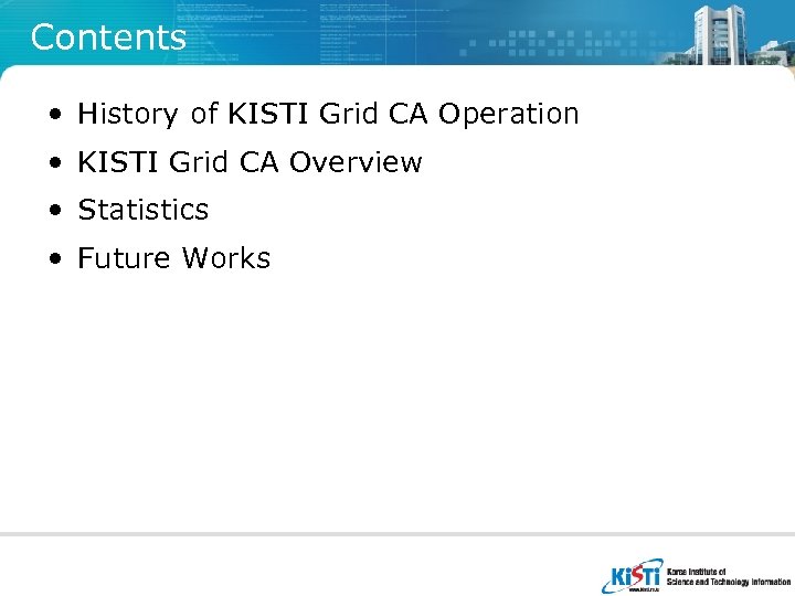 Contents • History of KISTI Grid CA Operation • KISTI Grid CA Overview •