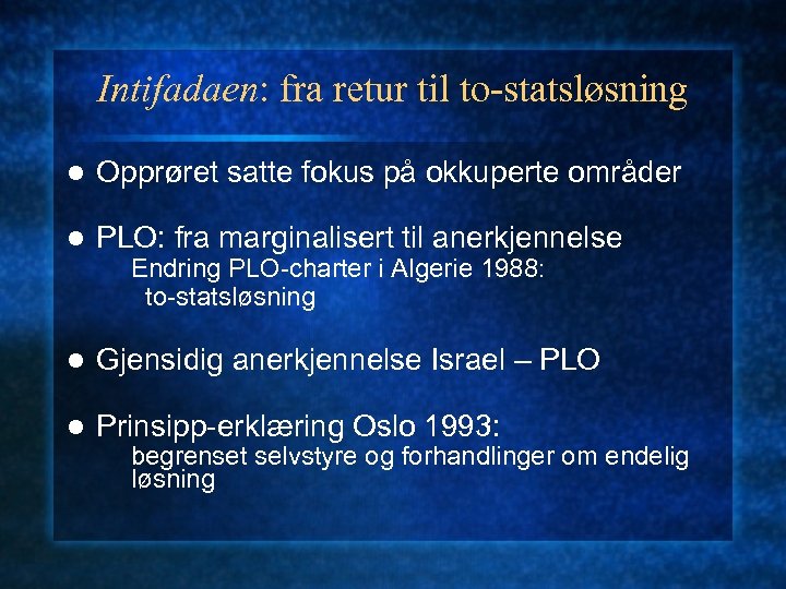 Intifadaen: fra retur til to-statsløsning l Opprøret satte fokus på okkuperte områder l PLO: