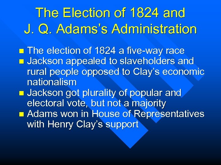 The Election of 1824 and J. Q. Adams’s Administration The election of 1824 a