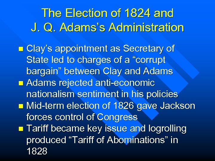 The Election of 1824 and J. Q. Adams’s Administration Clay’s appointment as Secretary of