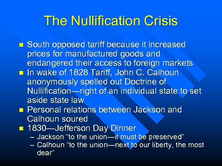 The Nullification Crisis n n South opposed tariff because it increased prices for manufactured