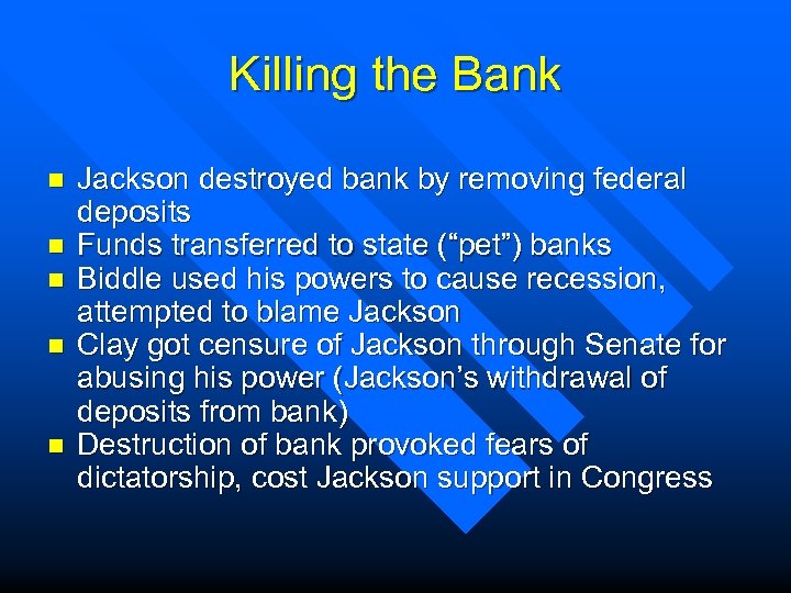 Killing the Bank n n n Jackson destroyed bank by removing federal deposits Funds