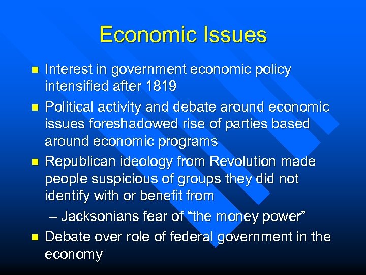 Economic Issues n n Interest in government economic policy intensified after 1819 Political activity