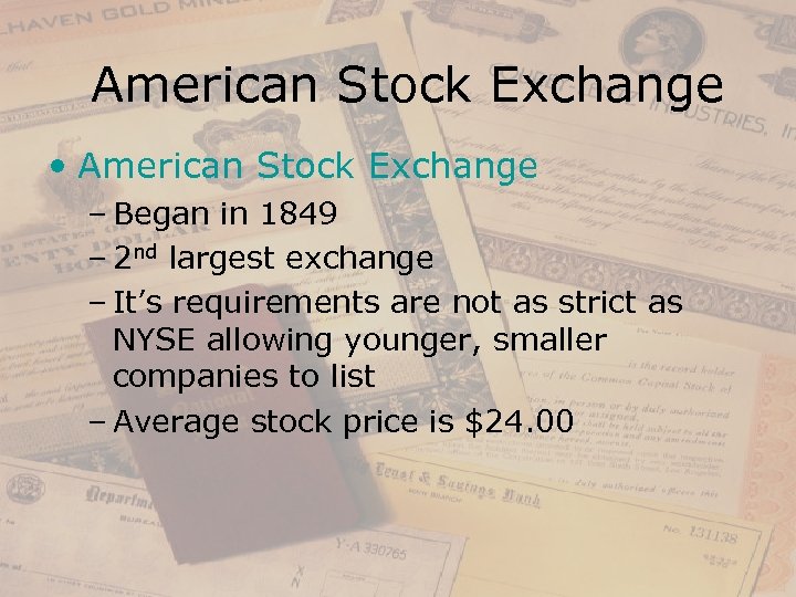 American Stock Exchange • American Stock Exchange – Began in 1849 – 2 nd