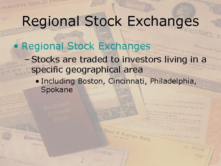 Regional Stock Exchanges • Regional Stock Exchanges – Stocks are traded to investors living