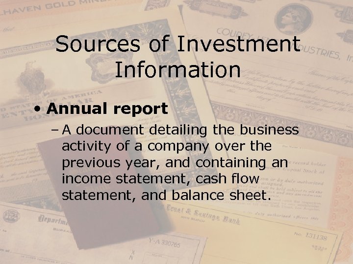 Sources of Investment Information • Annual report – A document detailing the business activity