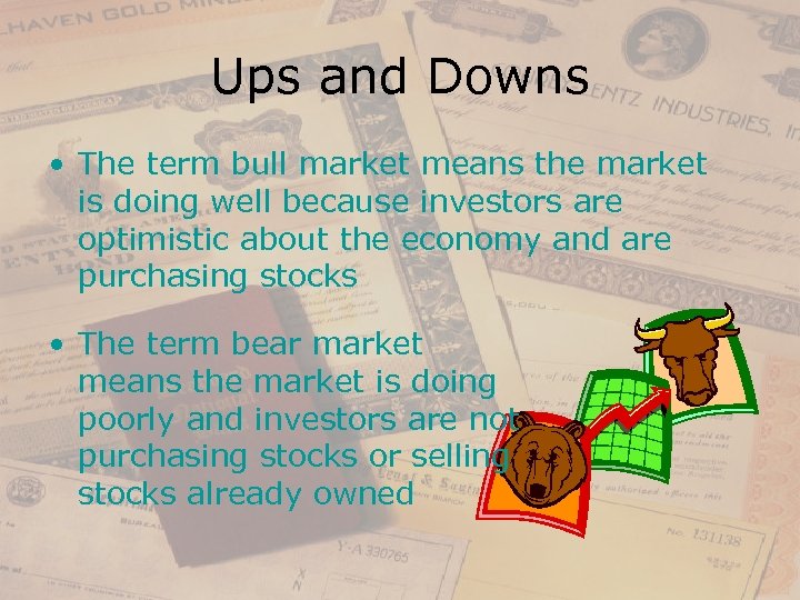 Ups and Downs • The term bull market means the market is doing well