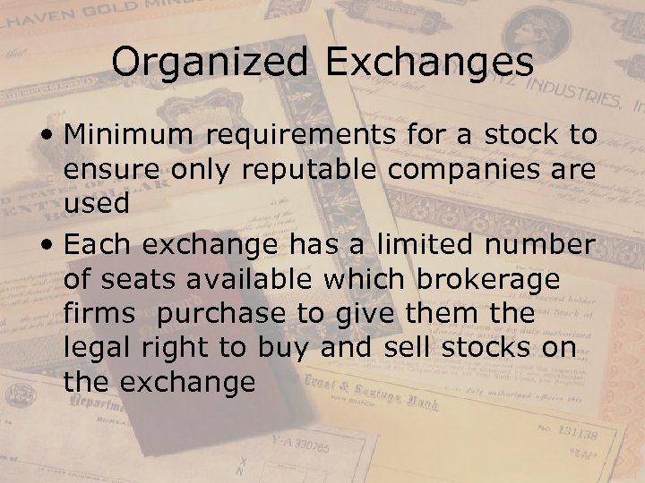 Organized Exchanges • Minimum requirements for a stock to ensure only reputable companies are