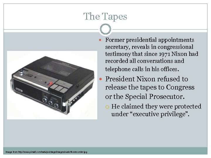 The Tapes Former presidential appointments secretary, reveals in congressional testimony that since 1971 Nixon