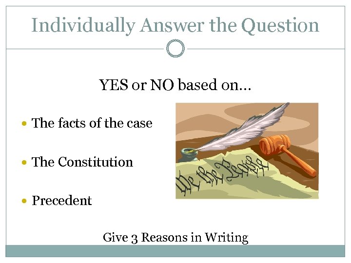 Individually Answer the Question YES or NO based on… The facts of the case