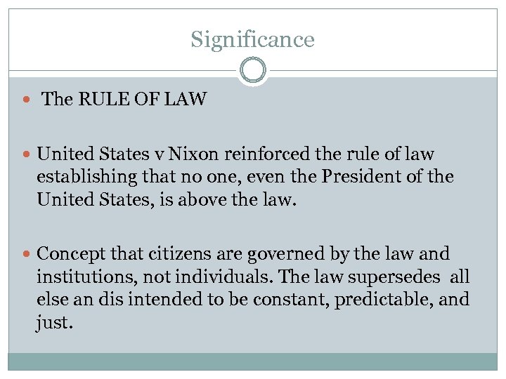 Significance The RULE OF LAW United States v Nixon reinforced the rule of law