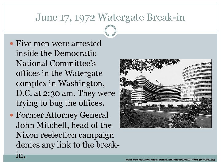 June 17, 1972 Watergate Break-in Five men were arrested inside the Democratic National Committee’s