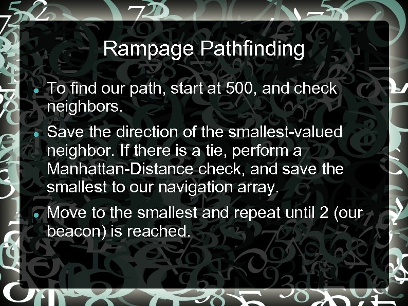 Rampage Pathfinding To find our path, start at 500, and check neighbors. Save the