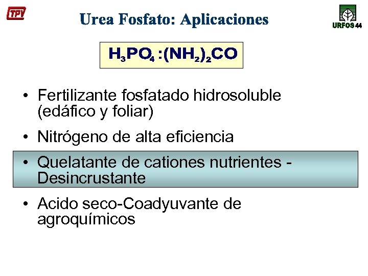  • Fertilizante fosfatado hidrosoluble (edáfico y foliar) • Nitrógeno de alta eficiencia •