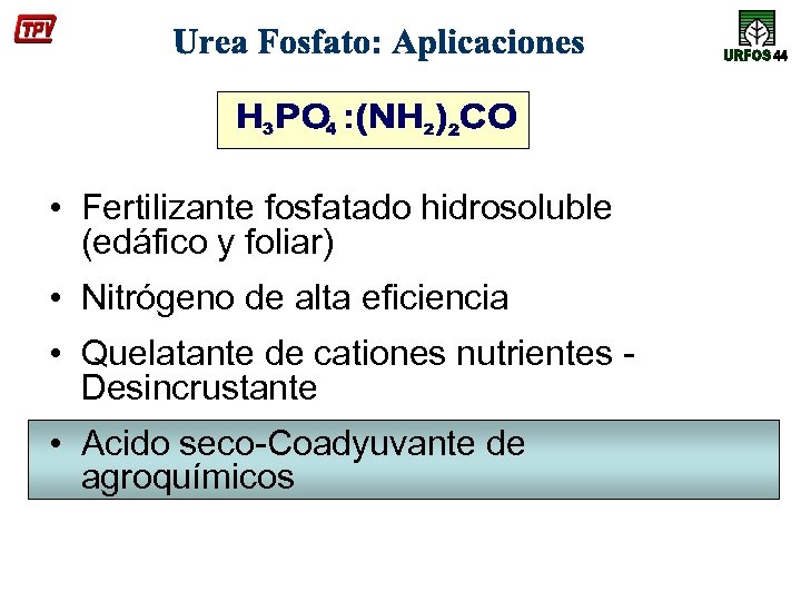 • Fertilizante fosfatado hidrosoluble (edáfico y foliar) • Nitrógeno de alta eficiencia •