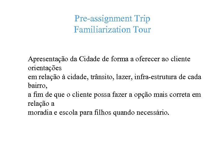 Pre-assignment Trip Familiarization Tour Apresentação da Cidade de forma a oferecer ao cliente orientações