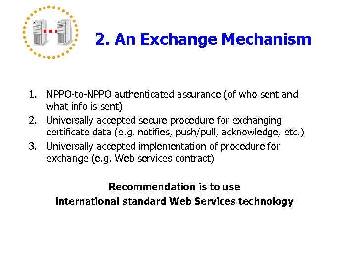 2. An Exchange Mechanism 1. NPPO-to-NPPO authenticated assurance (of who sent and what info