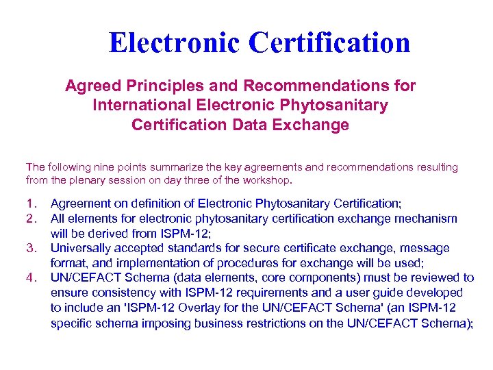 Electronic Certification Agreed Principles and Recommendations for International Electronic Phytosanitary Certification Data Exchange The