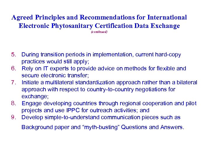 Agreed Principles and Recommendations for International Electronic Phytosanitary Certification Data Exchange (continued) 5. During