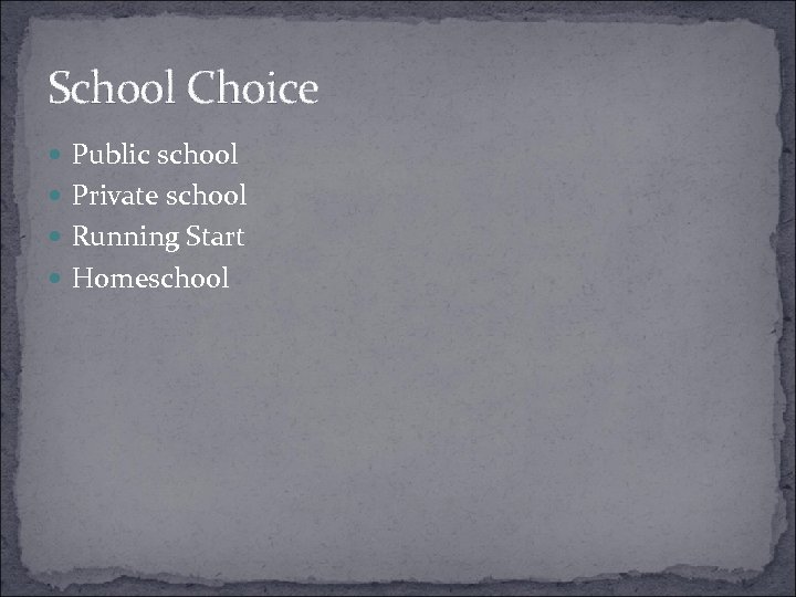 School Choice Public school Private school Running Start Homeschool 