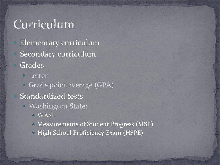 Curriculum Elementary curriculum Secondary curriculum Grades Letter Grade point average (GPA) Standardized tests Washington