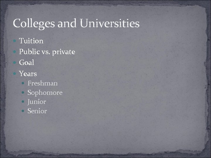 Colleges and Universities Tuition Public vs. private Goal Years Freshman Sophomore Junior Senior 