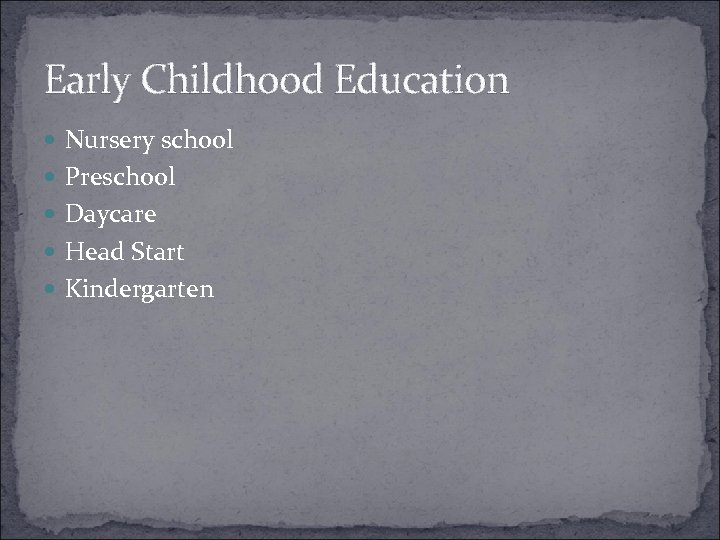 Early Childhood Education Nursery school Preschool Daycare Head Start Kindergarten 